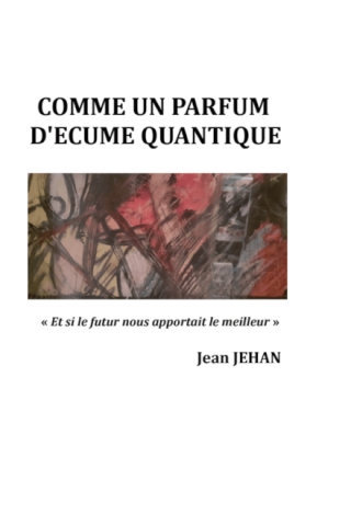 Comme un parfum d’écume quantique … et d’évasion